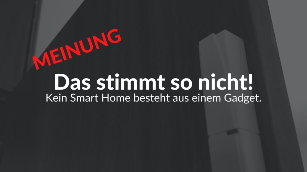 Das stimmt so nicht - Das ist kein Smart Home!