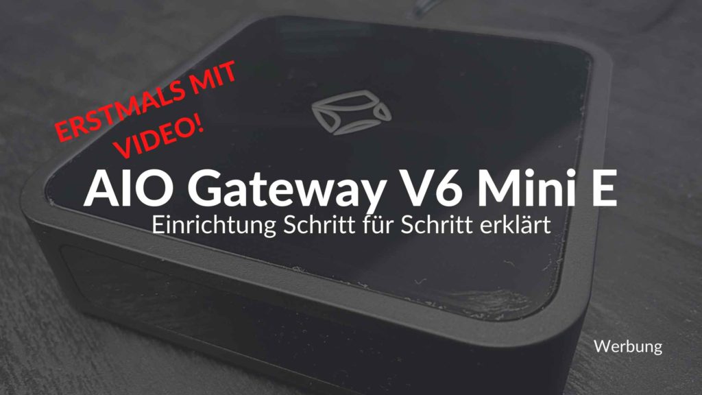 AIO Gateway V6 Mini E - Einrichtung mit Video
