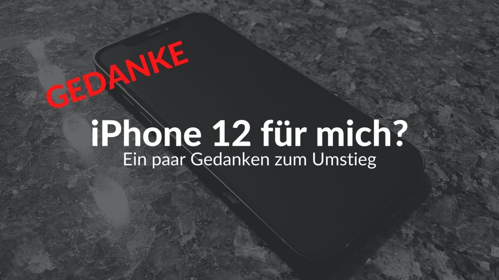 iPhone 12 einige Gedanken