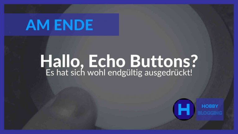 Warum gibt es keine Echo Buttons mehr?