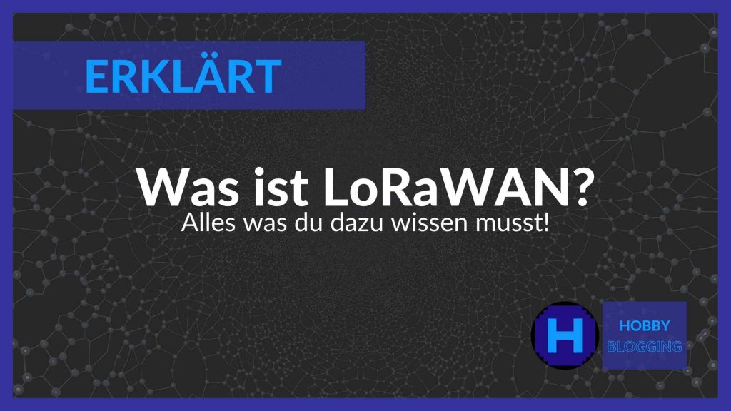 Was ist LoRaWAN?
