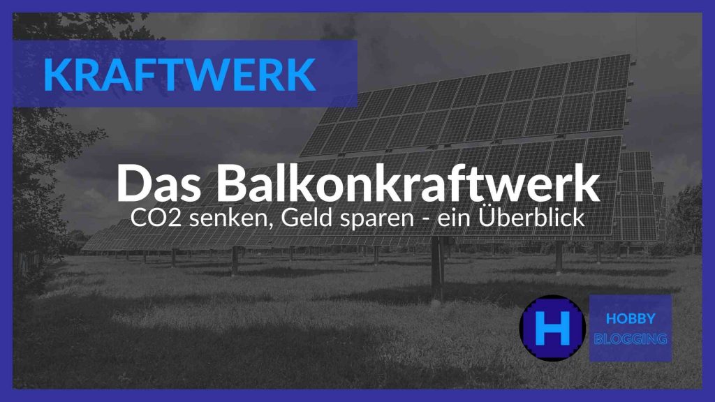 Das Balkonkraftwerk - Ein Überblick