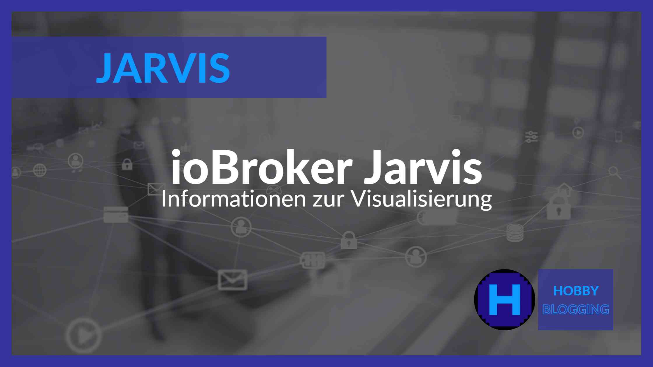 ioBroker Jarvis – Was ist das denn?
