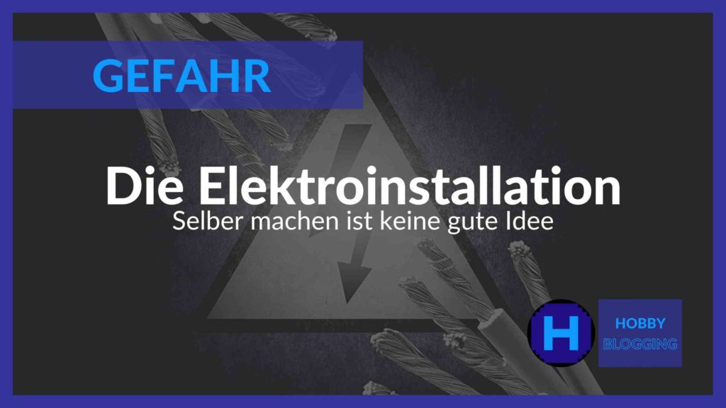 Elektroinstallation selber machen - Achtung, Gefahr