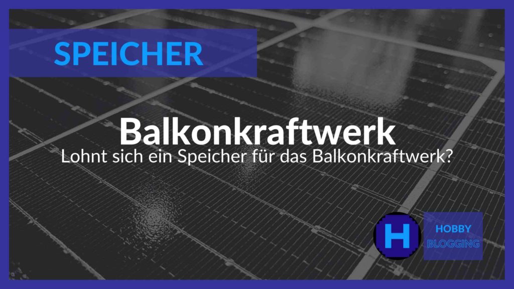 Balkonkraftwerk mit Speicher
