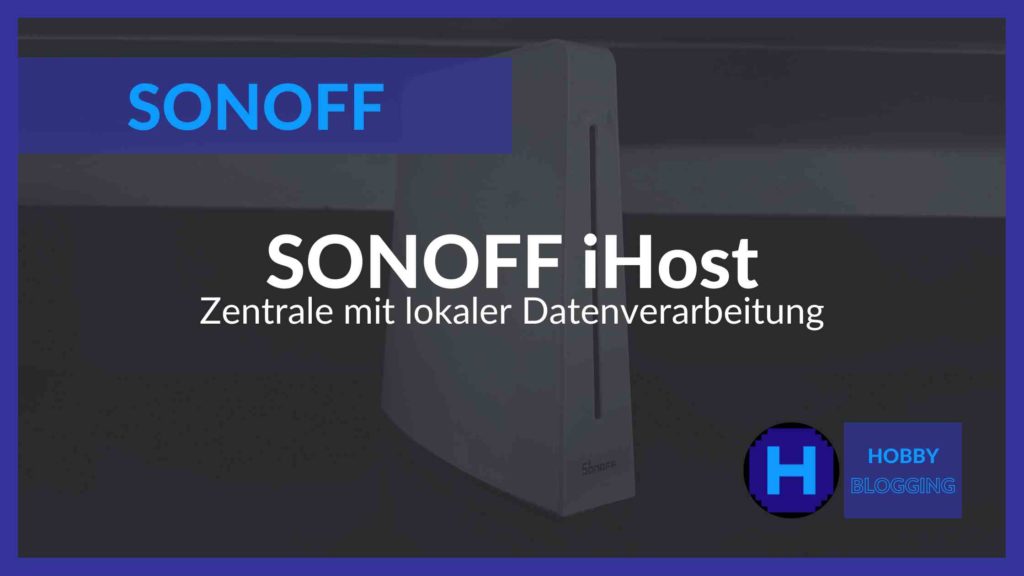 Der iHost von SONOFF im Überblick