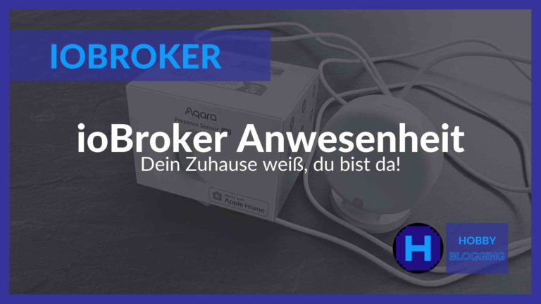 ioBroker Anwesenheitserkennung - Möglichkeiten und Wege