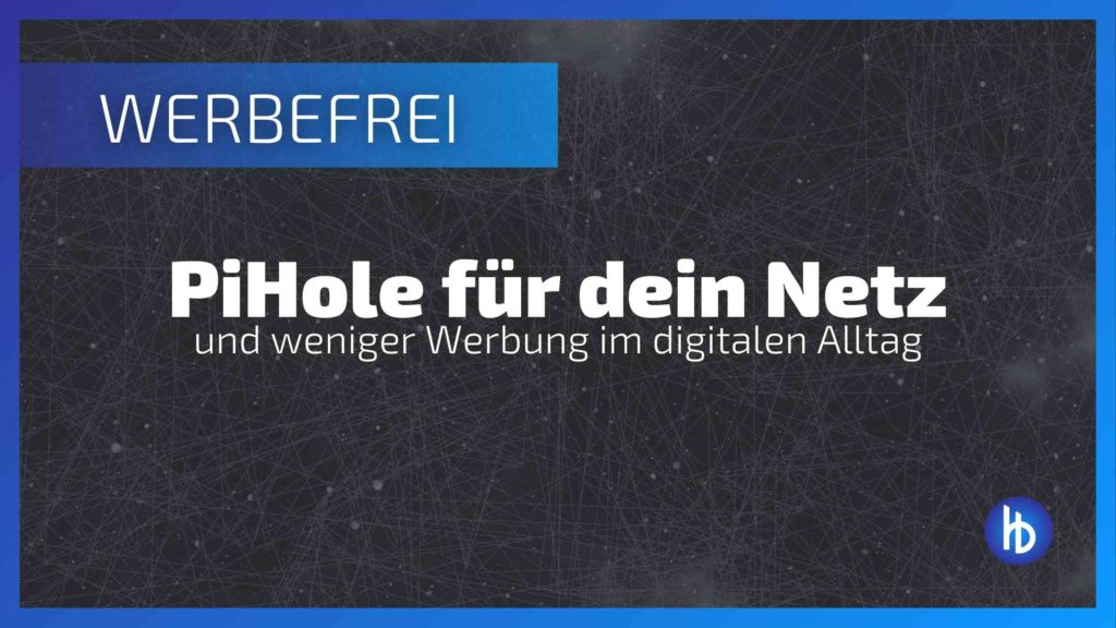 PiHole Leitfaden für dein Netzwerk