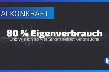 80 % Eigenverbrauch vom Balkonkraftwerk und der Weg dorthin