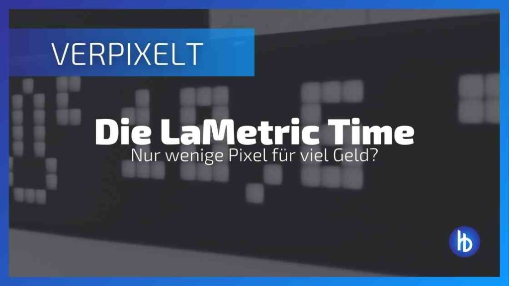 Die LaMetric Time im Test für das Smart Home