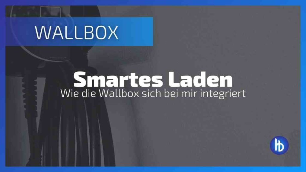 Wie sich die Wallbox auf meinen Alltag und mein Smart Home ausgewirkt hat