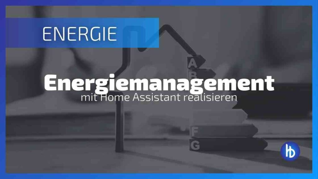 Energiemanagement und Energie-Dashboard in Home Assistant