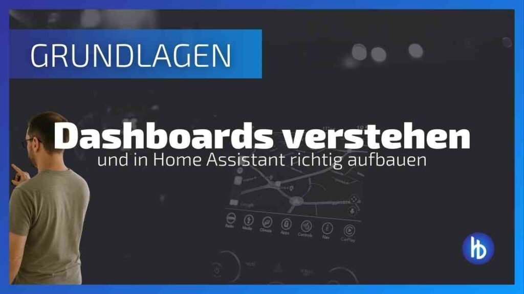 Home Assistant Dashboard verstehen und richtig aufbauen - Grundlagen für die richtige Visualisierung in deinem Smart Home
