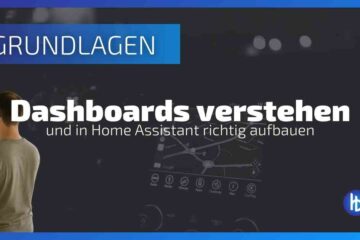Home Assistant Dashboard verstehen und richtig aufbauen - Grundlagen für die richtige Visualisierung in deinem Smart Home