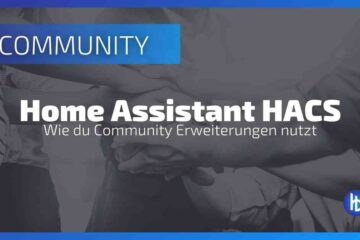 Home Assistant HACS nutzen - Installation, Vorteile und Nachteile