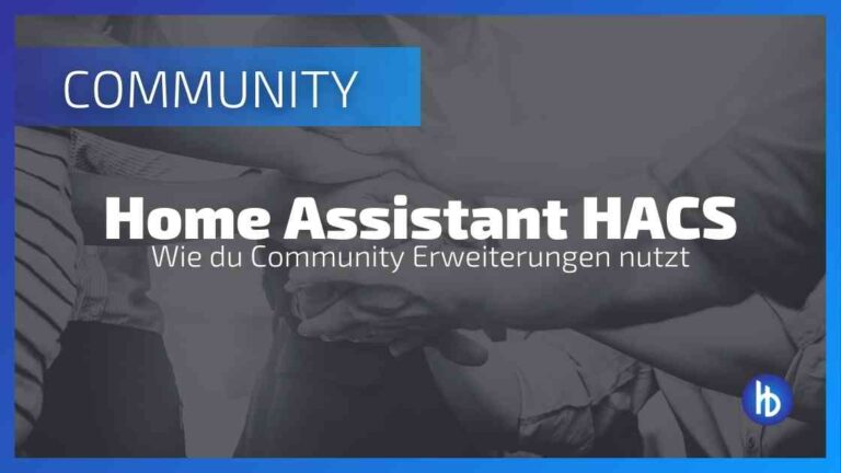 Home Assistant HACS nutzen - Installation, Vorteile und Nachteile