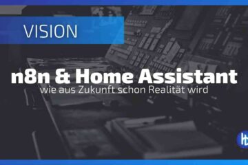 n8n mit Home Assistant kombinieren und von KI profitieren - heute schon Realität