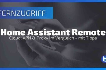 Home Assistant Fernzugriff einrichten: Cloud, VPN und Proxy im Vergleich
