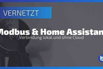Home Assistant Modbus - Von der Einrichtung über die Nutzung bis hin zu Vorteilen und Einschränkungen