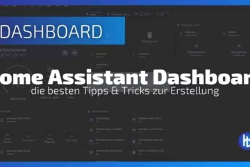 Dashboard des Home Assistant mit deutlicher Aufschrift "Home Assistant Dashboard" und dem Untertitel "die besten Tipps & Tricks zur Erstellung", der auf nützliche Ratschläge zur Einrichtung eines Smart Home hinweist.