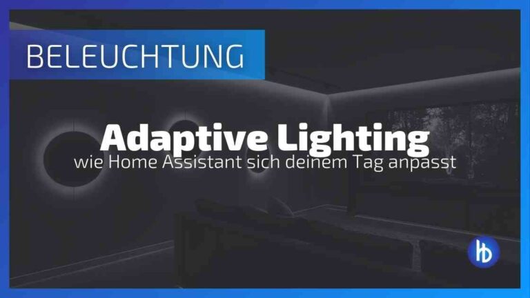 Adaptive Lighting in Home Assistant: Einrichtung, Vorteile und Alltagsszenario