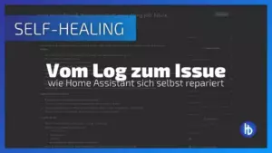 Ein Bildschirmfoto mit dem Titel "SELF-HEALING" und dem Untertitel "Vom Log zum Issue - wie Home Assistant sich selbst repariert", das eine digitale Benutzeroberfläche zeigt, die verschiedene Textabschnitte und Erklärungen zur Selbstheilungsfunktion von Home Assistant enthält.
