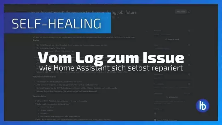 Ein Bildschirmfoto mit dem Titel "SELF-HEALING" und dem Untertitel "Vom Log zum Issue - wie Home Assistant sich selbst repariert", das eine digitale Benutzeroberfläche zeigt, die verschiedene Textabschnitte und Erklärungen zur Selbstheilungsfunktion von Home Assistant enthält.
