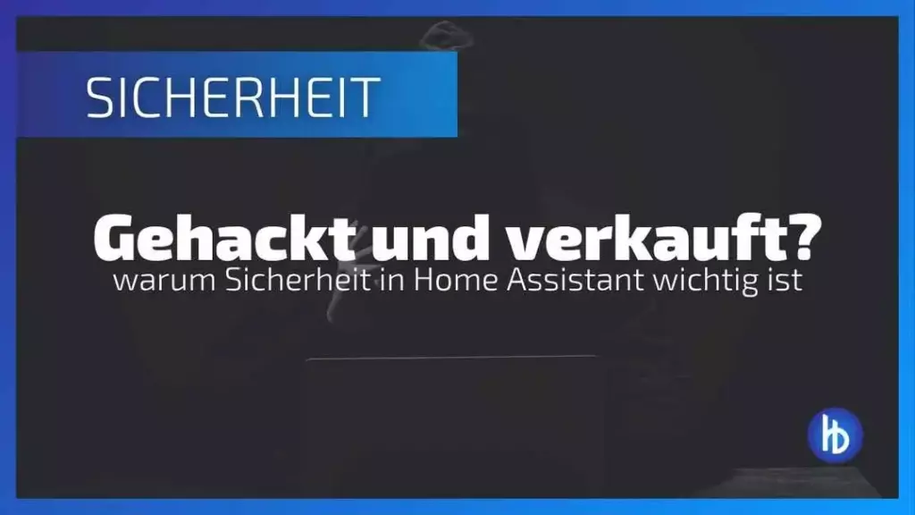 Gehackt und verkauft? Warum Sicherheit in Home Assistant wichtig ist, mit dem Fokus auf Cybersecurity und Datenschutz, dargestellt durch einen bedrohlichen Schattenriss eines Mannes vor einem Computer, der die potenziellen Risiken für Smart-Home-Systeme symbolisiert.